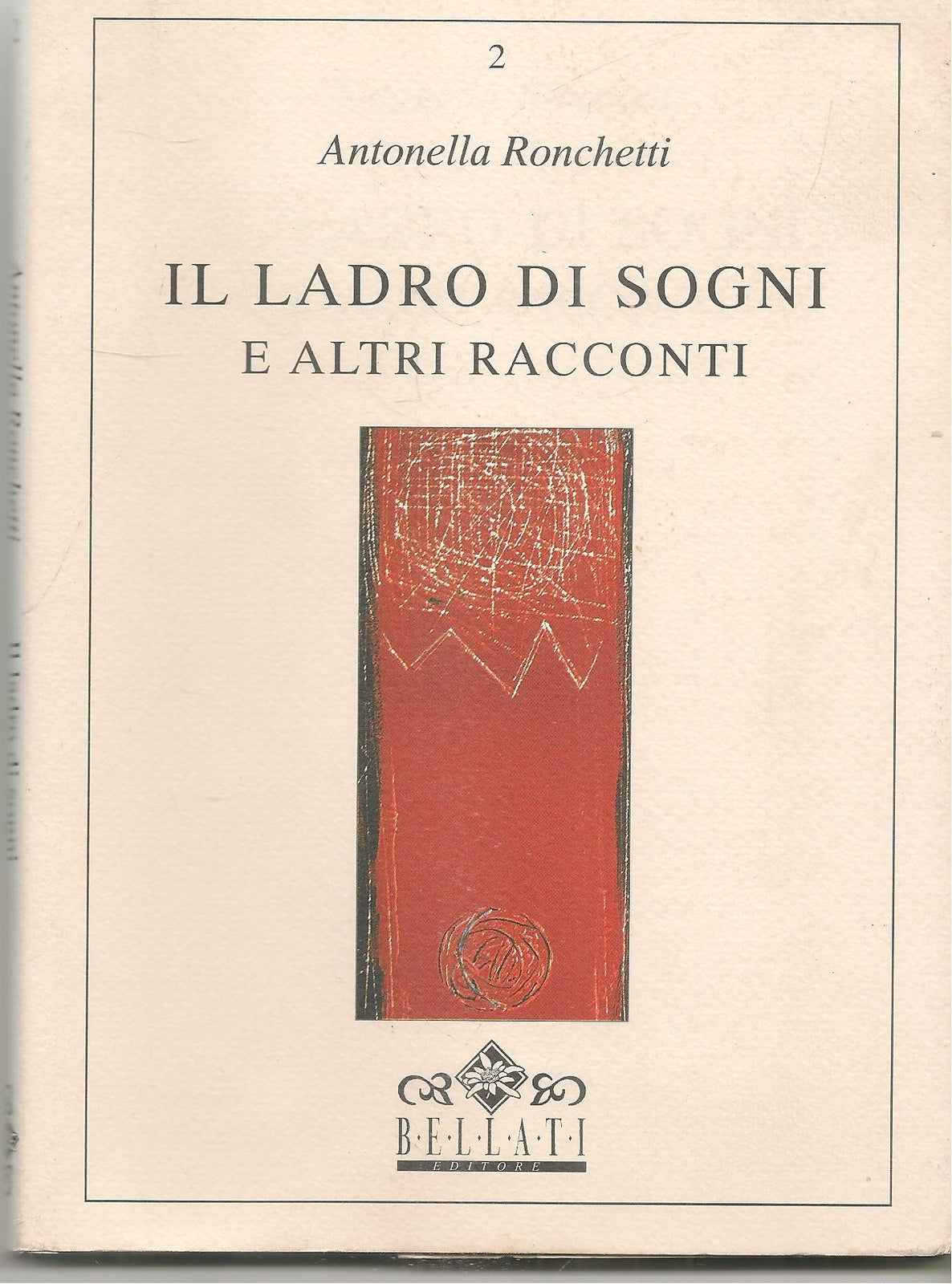 IL LADRO DI SOGNI E ALTRI RACCONTI - ANTONELLA RONCHETTI - BELLATI 1999 - OUTLET