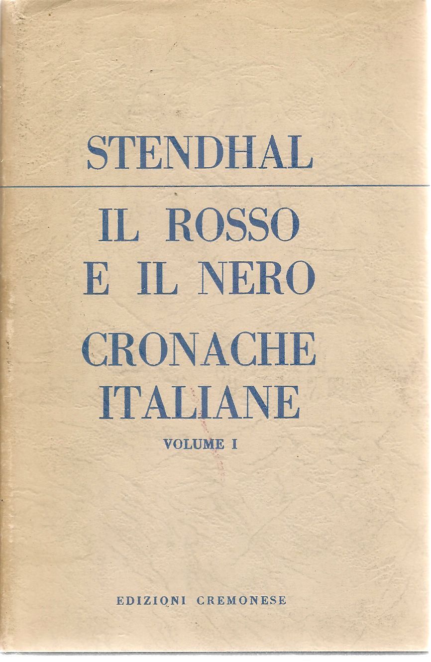 IL ROSSO E IL NERO - CRONACHE ITALIANE - STENDHAL  VOL. 1 ED. CREMONESE 1957