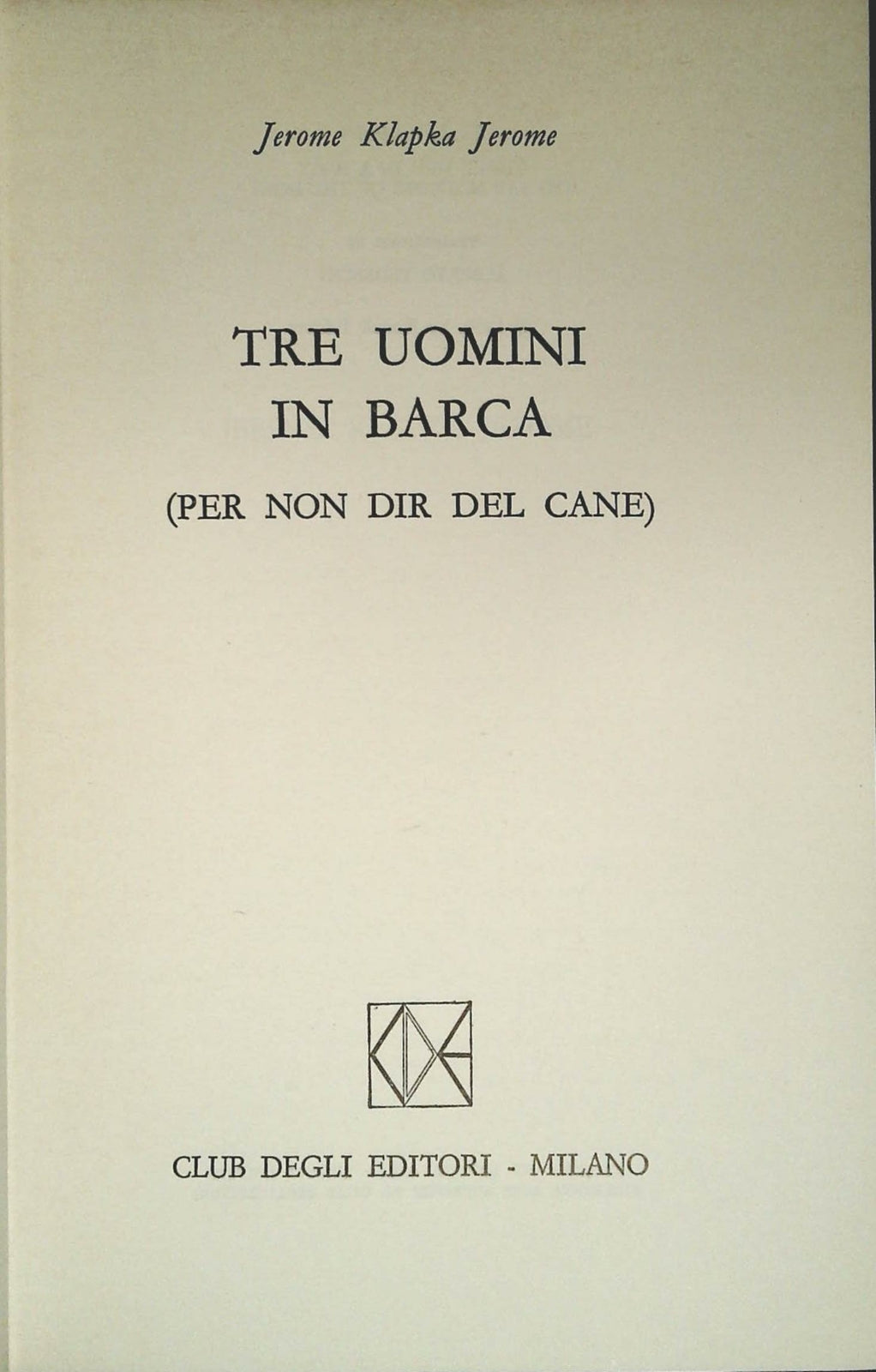 TRE UOMINI IN BARCA- PER NON DIR DEL CANE - JEROME KLPKA JEROME - CDE 1974