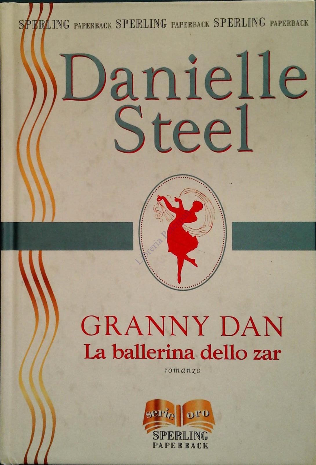 GRANNY DAN. LA BALLERINA DELLO ZAR - DANIELLE STEEL - SPERLING 2003