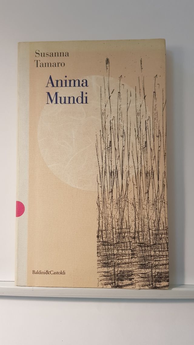 ANIMA MUNDI - SUSANNA TAMARO - BALDINI E CASTOLDI 1997 2. ED.