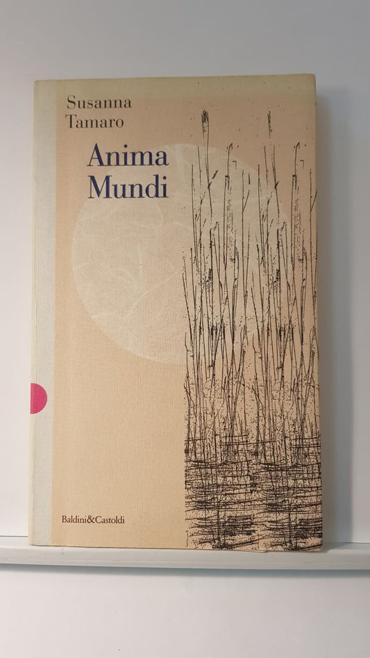 ANIMA MUNDI - SUSANNA TAMARO - BALDINI E CASTOLDI 1997 2. ED.