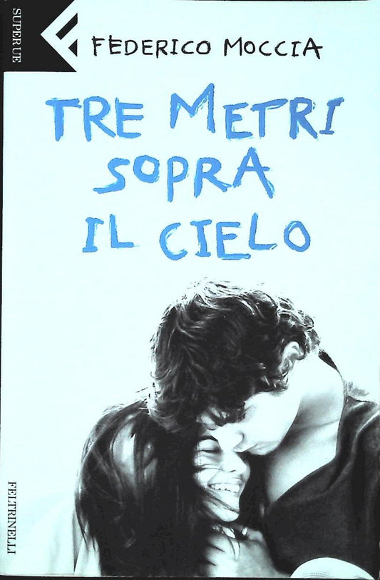 TRE METRI SOPRA IL CIELO - FEDERICO MOCCIA - FELTRINELLI - 2005-OUTLET DEL LIBRO