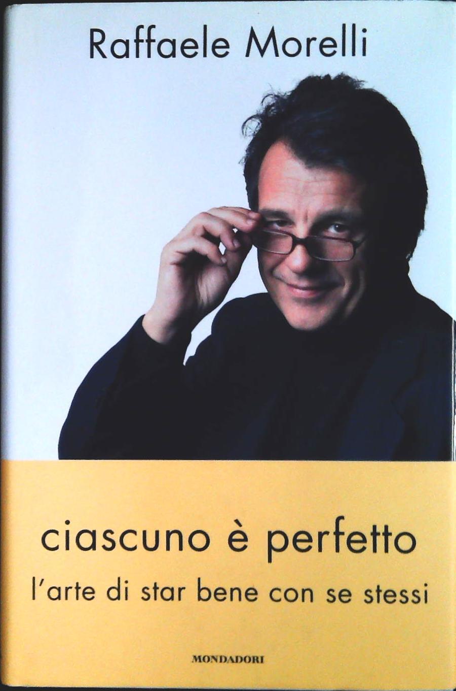 CIASCUNO E' PERFETTO - RAFFAELE MORELLI