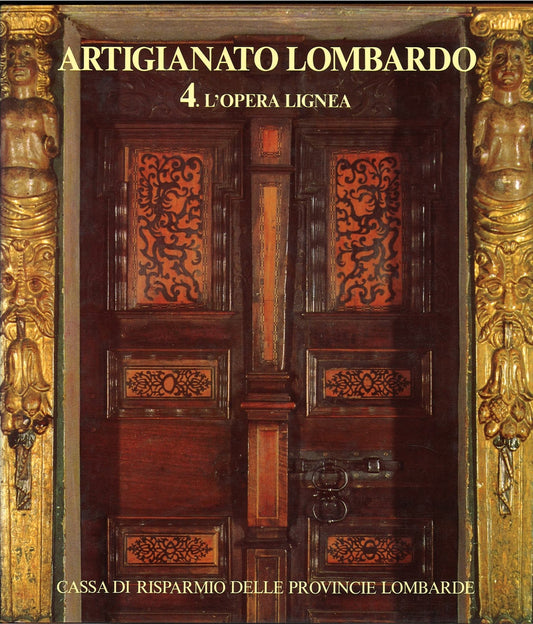 ARTIGIANATO LOMBARDO VOL. 4 - L'OPERA LIGNEA