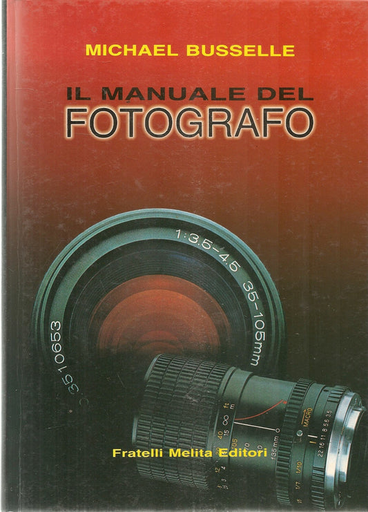 IL MANUALE DEL FOTOGRAFO - MICHAEL BUSSELLE