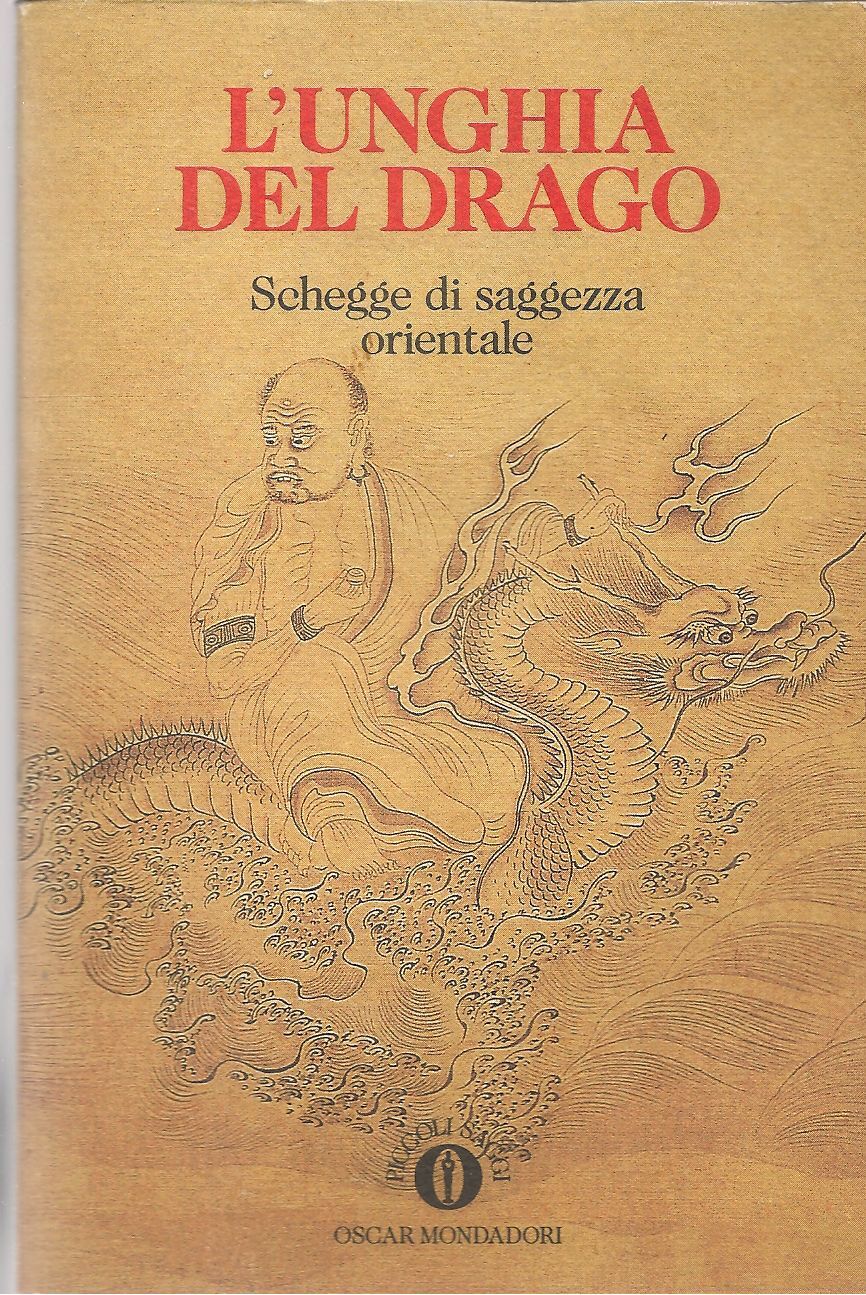 L'UNGHIA DEL DRAGO. schegge di saggezza orientale - Oscar Mondadori 1993