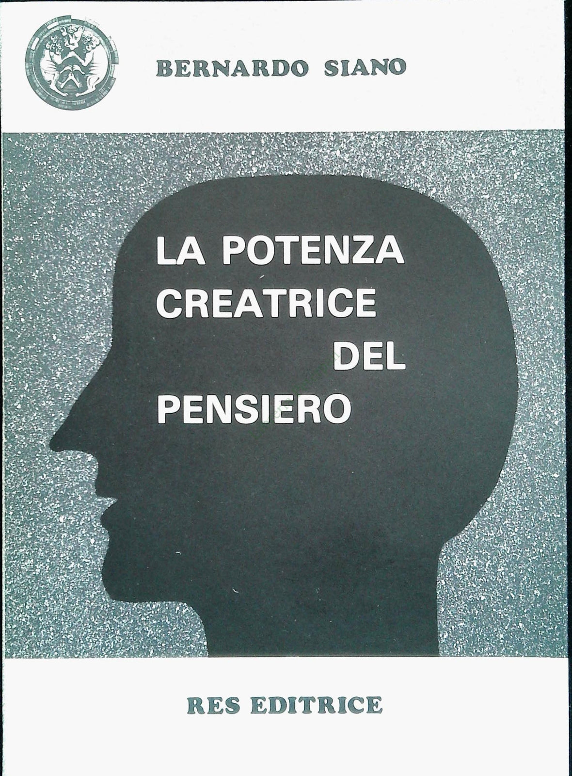 LA POTENZA CREATRICE DEL PENSIERO - BERNARDO SIANO