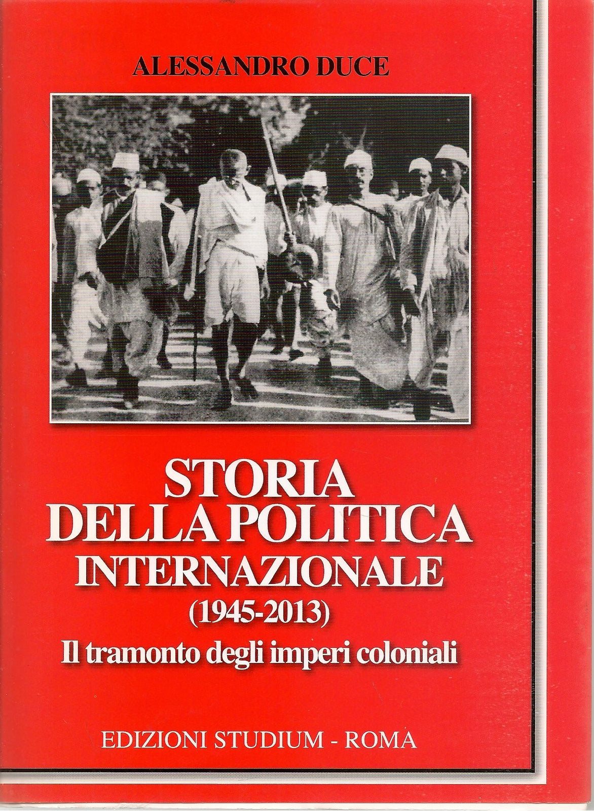STORIA DELLA POLITICA INTERNAZIONALE 1945-2013 - ALESSANDRO DUCE