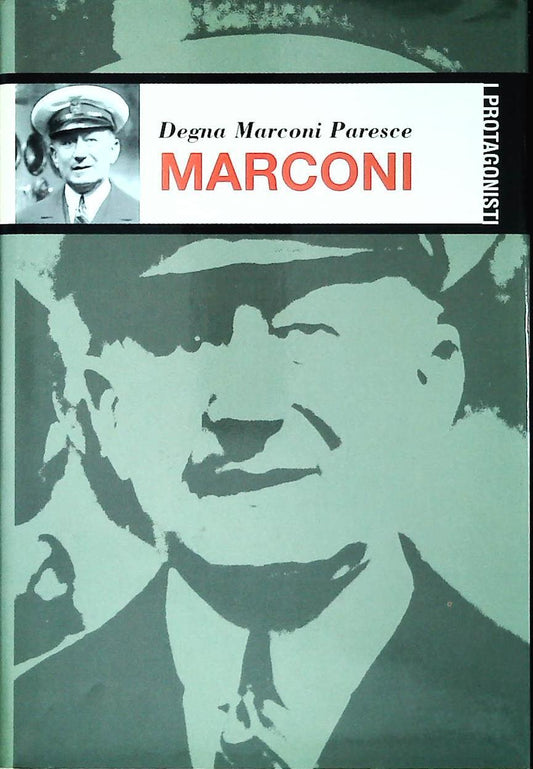 MARCONI - DEGNA MARCONI PARESCE -I PROTAGONISTI 2002 - OUTLET DEL LIBRO