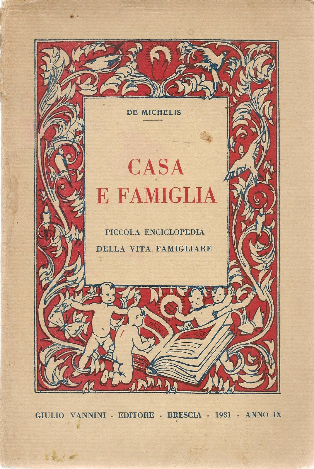CASA E FAMIGLIA. PICCOLA ENCICLOPEDIA DELLA VITA FAMIGLIARE - DE MICHELIS