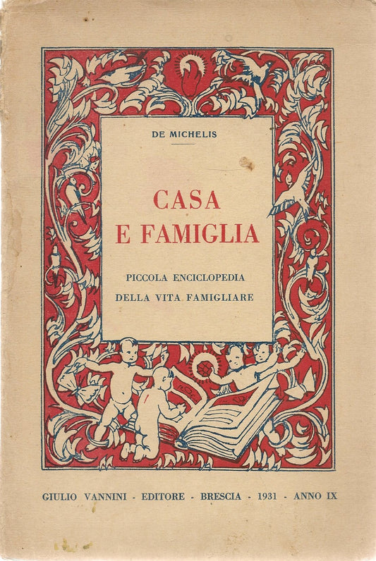 CASA E FAMIGLIA. PICCOLA ENCICLOPEDIA DELLA VITA FAMIGLIARE - DE MICHELIS