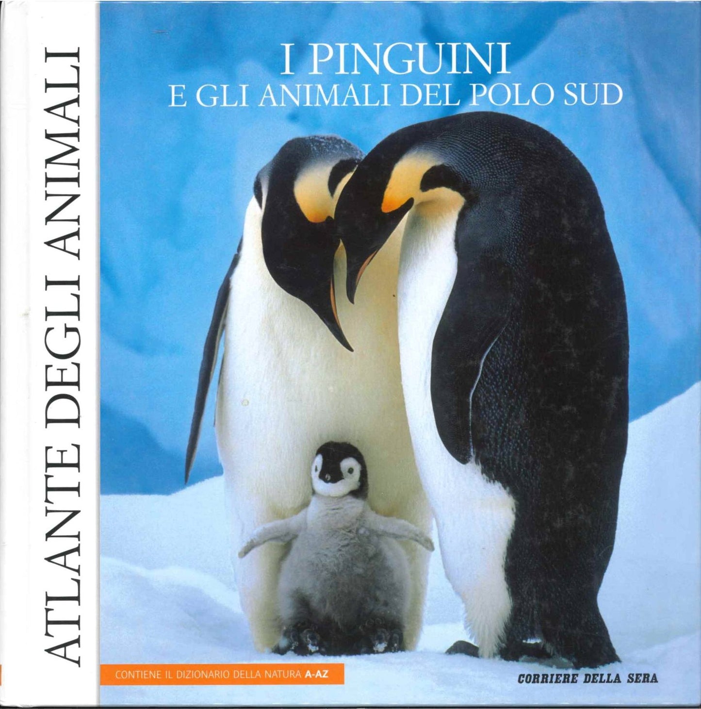 I PINGUINI E GLI ANIMALI DEL POLO SUD - ATLANTE DEGLI ANIMALI VOL. 1