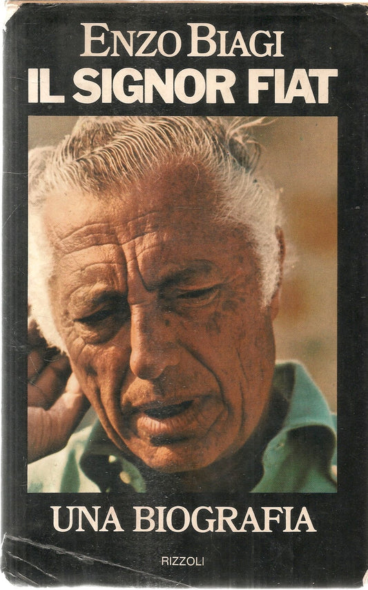 IL SIGNOR FIAT. UNA BIOGRAA - ENZO BIAGI  RIZZOLI 1976