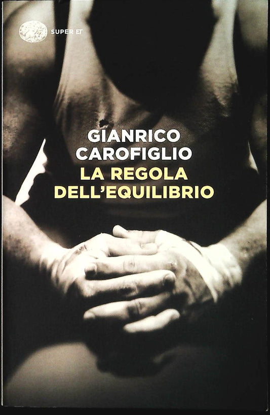 LA REGOLA DELL'EQUILIBRIO - GIANRICO CAROFIGLIO