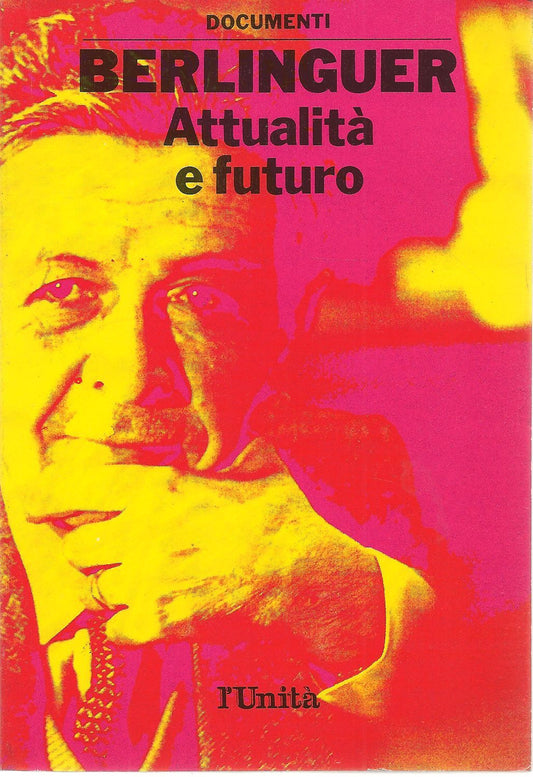BERLINGUER ATTUALITA' E FUTURO - DOCUMENTI
