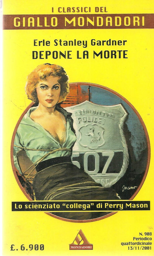 DEPONE LA MORTE - ERLE STANLEY GARDNER - CLASSICIU DEL GIALLO MONDADORI N. 908