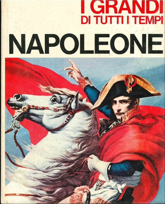 I GRANDI DI TUTTI I TEMPI - NAPOLEONE