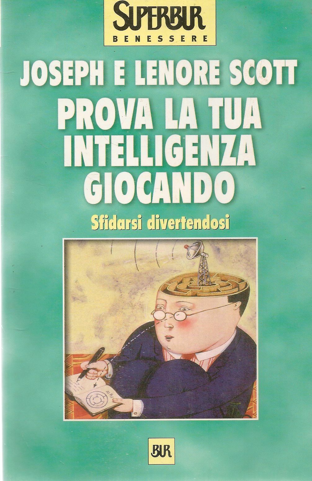 PROVA LA TUA INTELLIGENZA GIOCANDO - JOSEPH e LENORE SCOTT