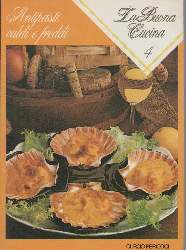 LA BUONA CUCINA N 4 - ANTIPASTI CALDI E FREDDI