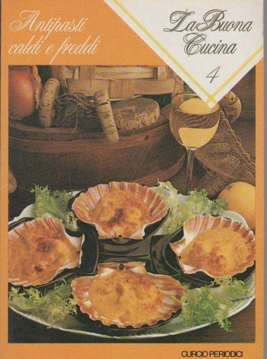 LA BUONA CUCINA N 4 - ANTIPASTI CALDI E FREDDI