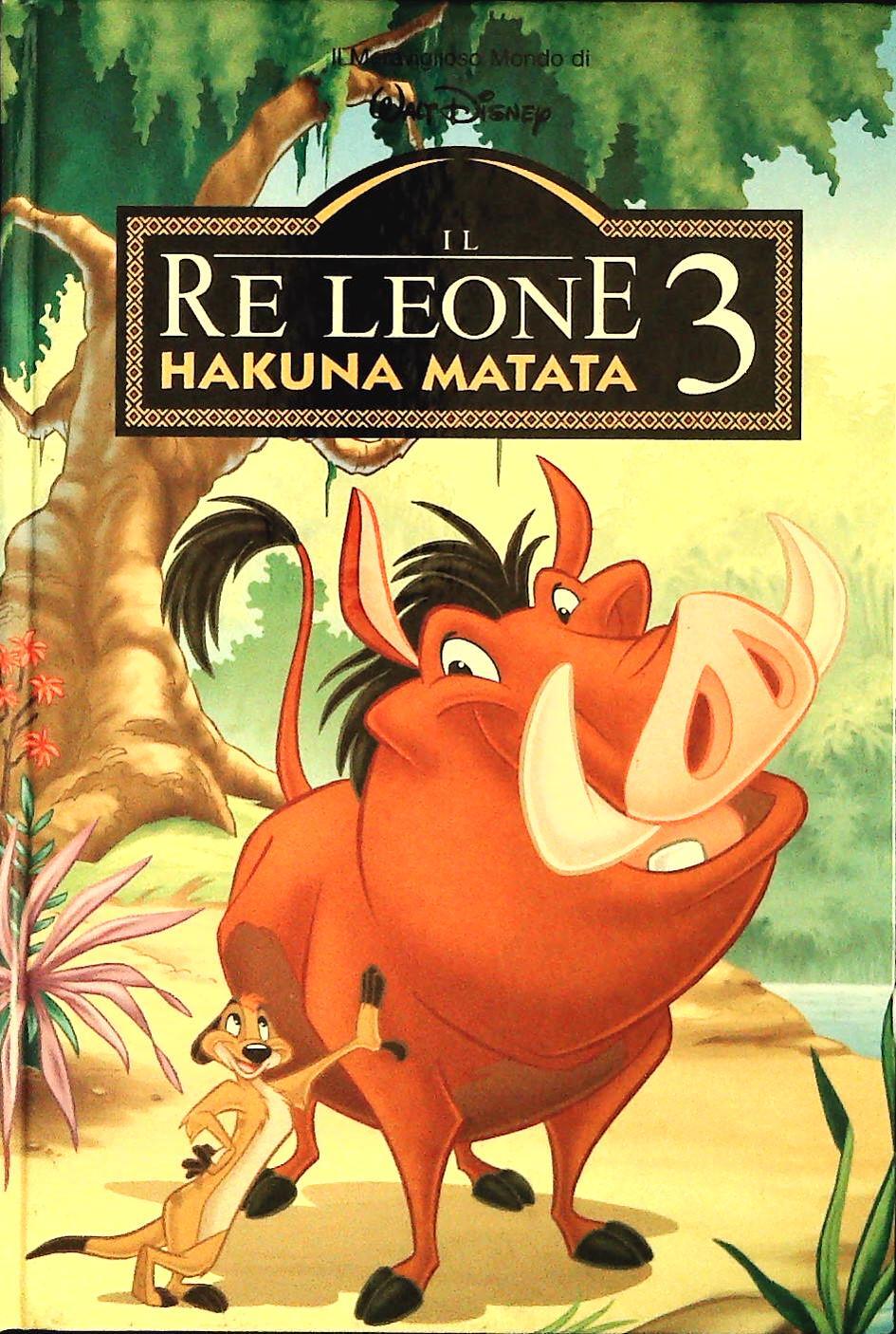 RE LEONE 3. HAKUNA MATATA - IL MERAVIGLIOSO MONDO DI W. DISNEY-OUTLET DEL LIBRO