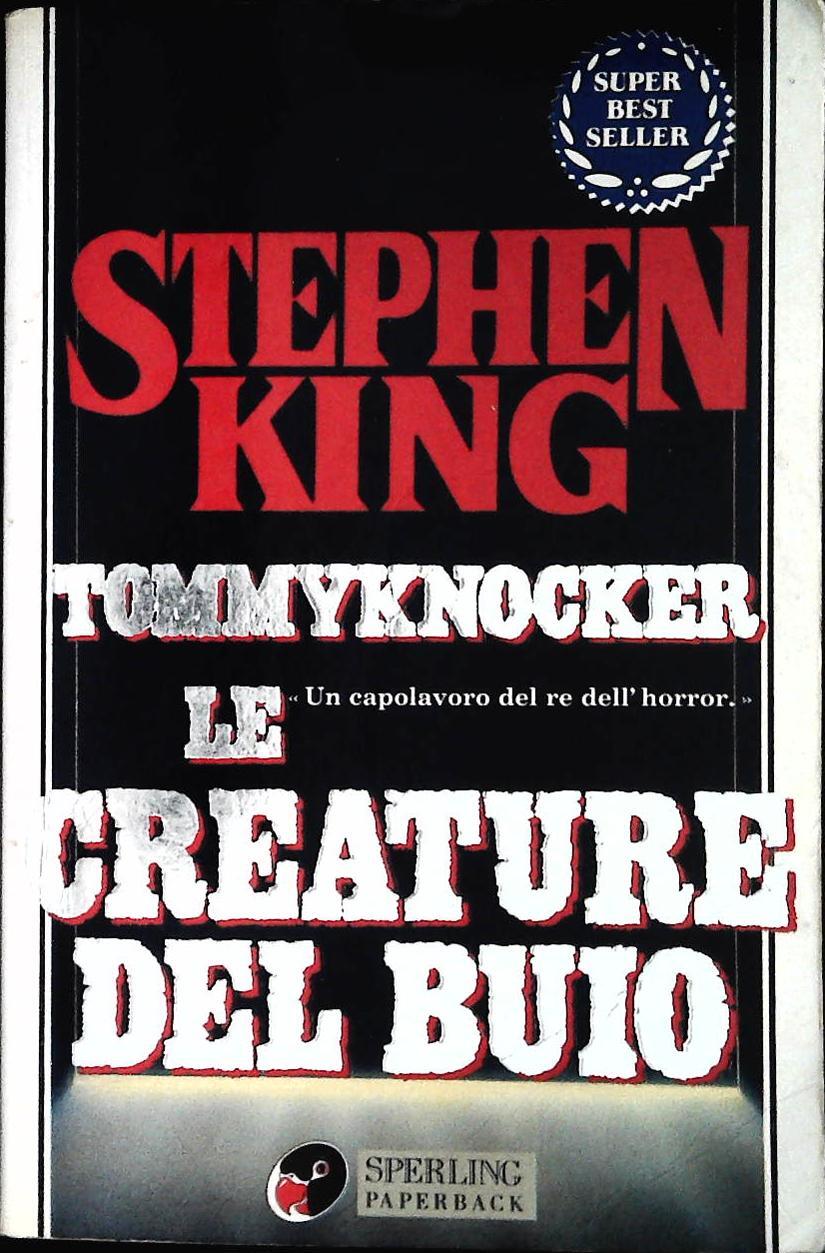 LE CREATURE DEL BUIO. TOMMYKNOCKER - STEPHEN KING
