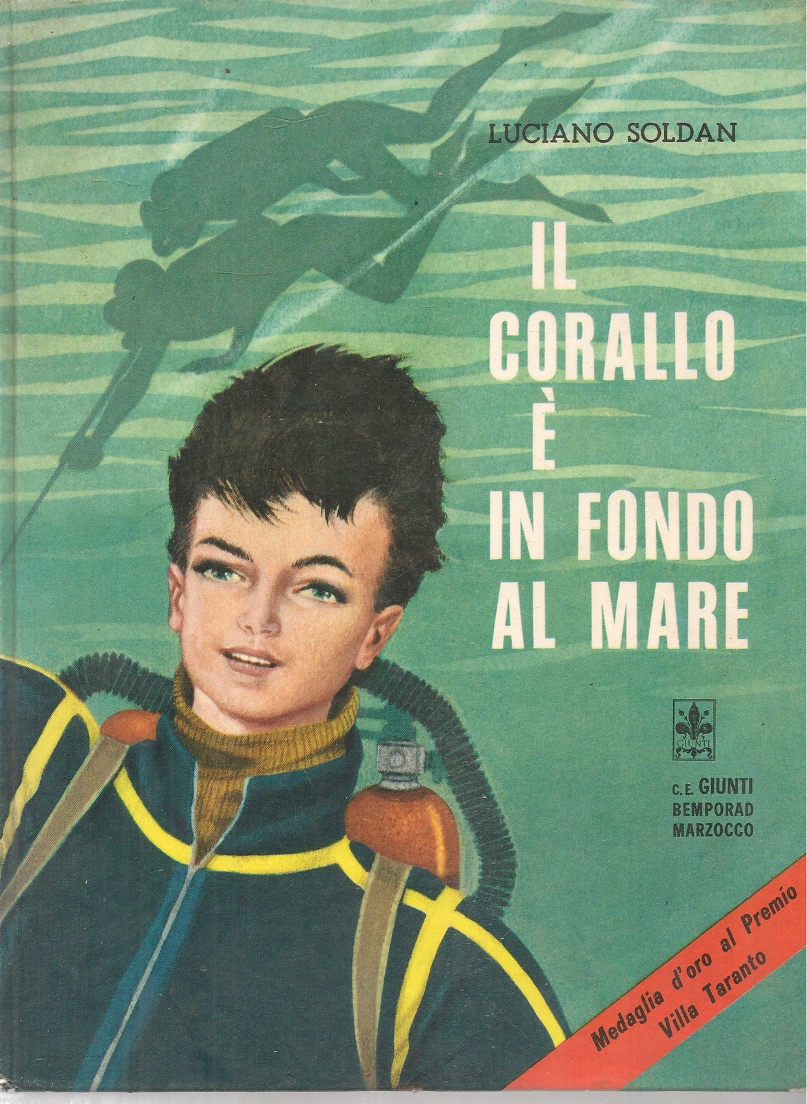 IL CORALLO E' IN FONDO AL MARE - LUCIANO SOLDAN - BEMPORAD MARZOCCO  1968