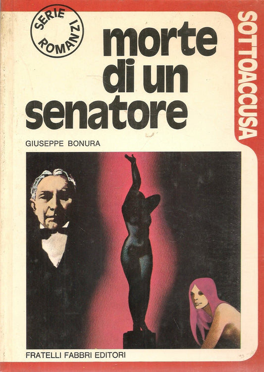MORTE DI UN SENATORE - GIUSEPPE BONURA - FRATELLI FABBRI 1973