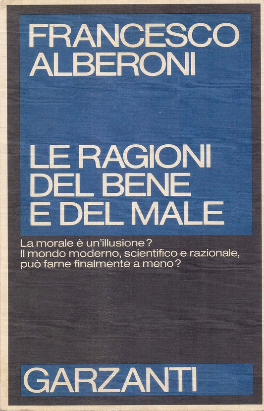 LE RAGIONI DEL BENE E DEL MALE - FRANCESCO ALBERONI