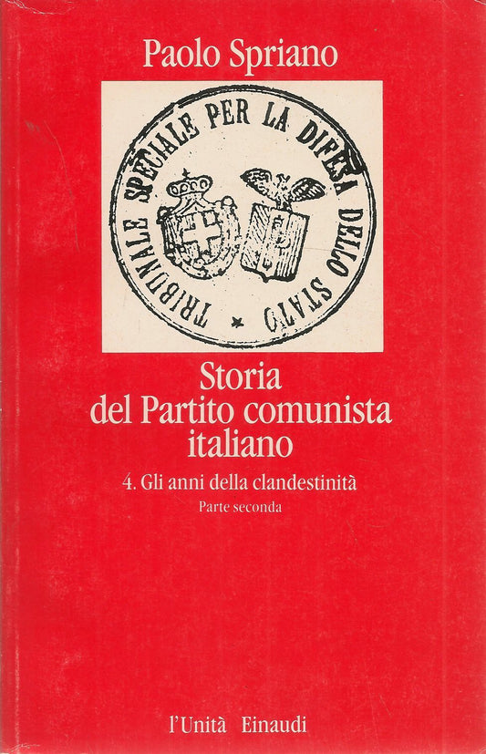 STORIA DEL PARTTITO COMUNISTA - VOL. 4  - GLI ANNI DELLA CLANDESTINITA' PARTE II
