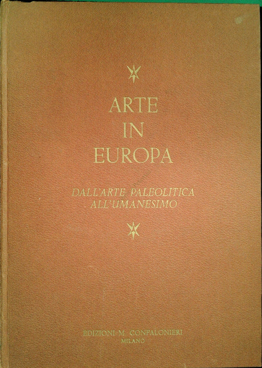 ARTE IN EUROPA - DALL'ARTE PELEOLITICA ALL'UMANESIMO - 1965 - OUTLET DEL LIBRO
