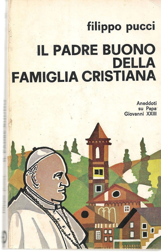 IL PADRE BUONO DELLA FAMIGLIA CRISTIANA - FILIPPO PUCCI