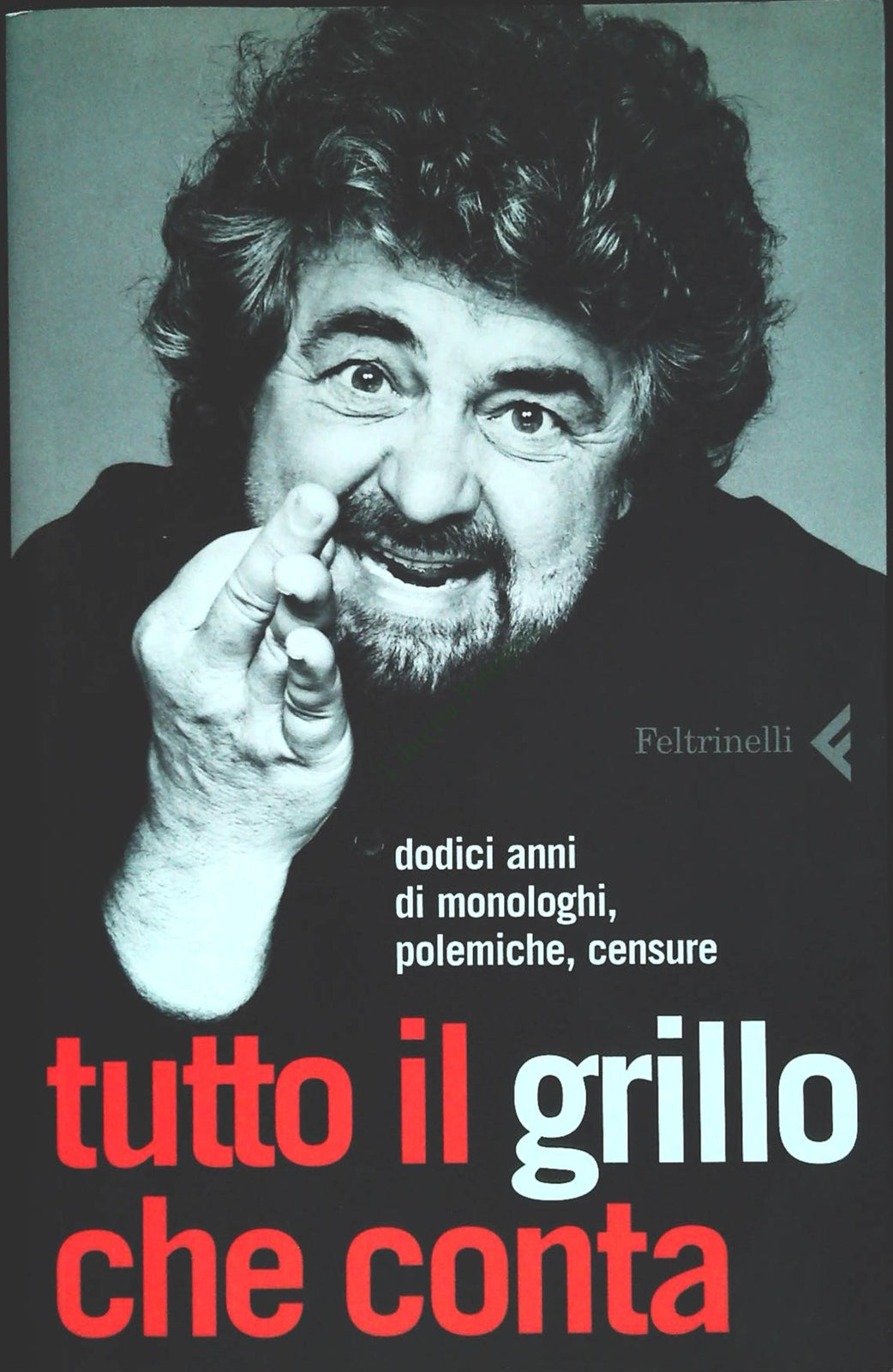 TUTTO IL GRILLO CHE CONTA - FELTRINELLI 2007 - OUTLET DEL LIBRO