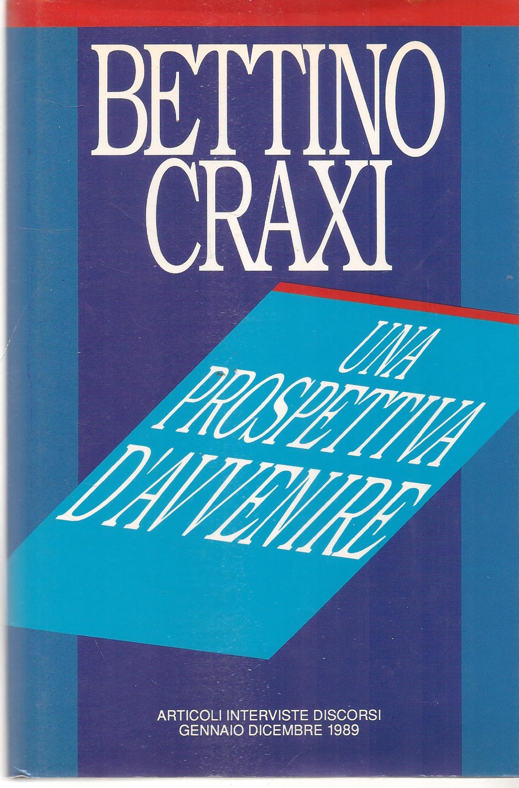 UNA PROSPETTIVA D'AVVENIRE - BETTINO CRAXI