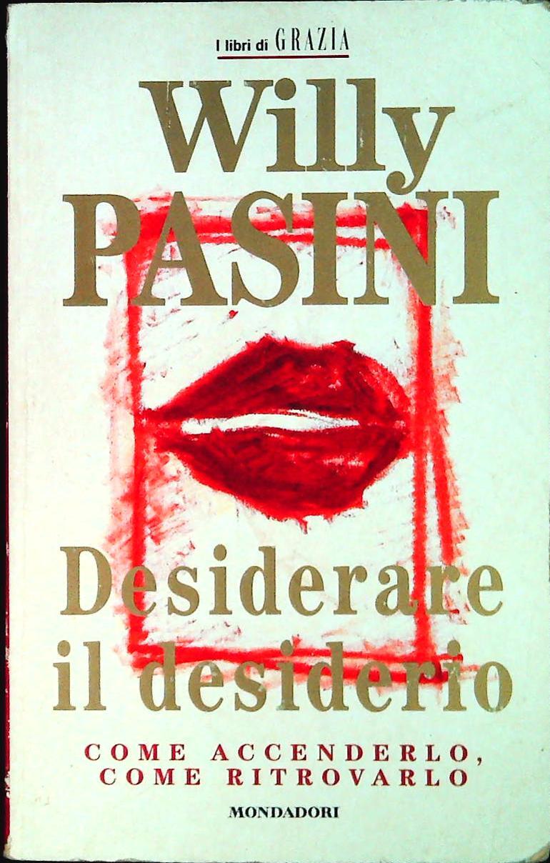 DESIDERARE I LDESIDERIO  WILLY PASINI - MONDADORI-GRAZIA 2001 - OUTLET DEL LIBRO