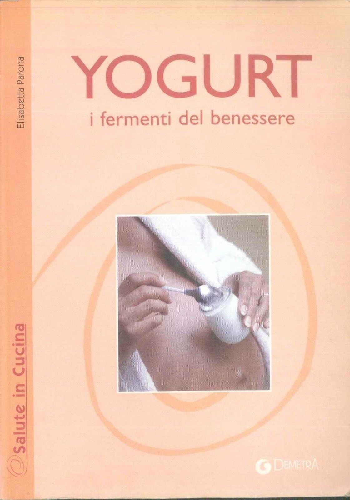 YOGURT I FERMENTI DEL BENESSERE - ELISABETTA PARONA