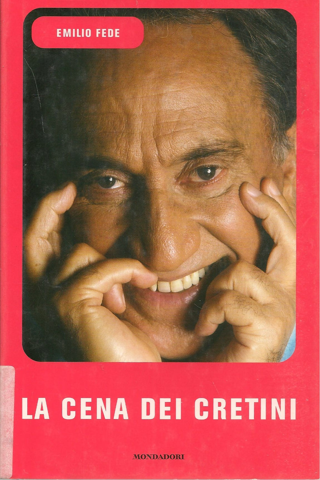LA CENA DEI CRETINI - EMILIO FEDE     ED. MONDADORI