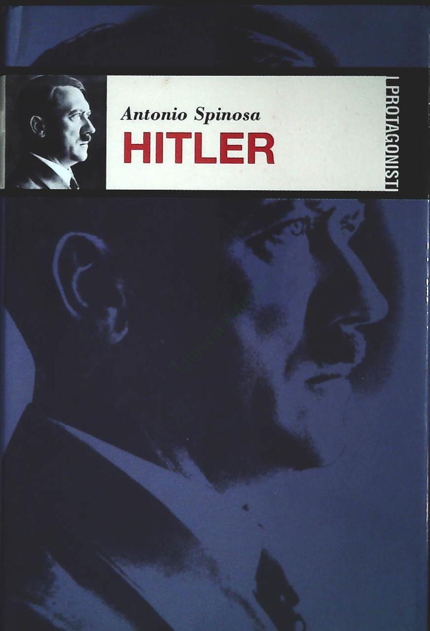 HITLER - ANTONIO SPINOSA - I PROTAGONISTI 2002 - OUTLET DEL LIBRO