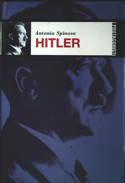 HITLER - ANTONIO SPINOSA - I PROTAGONISTI 2002 - OUTLET DEL LIBRO