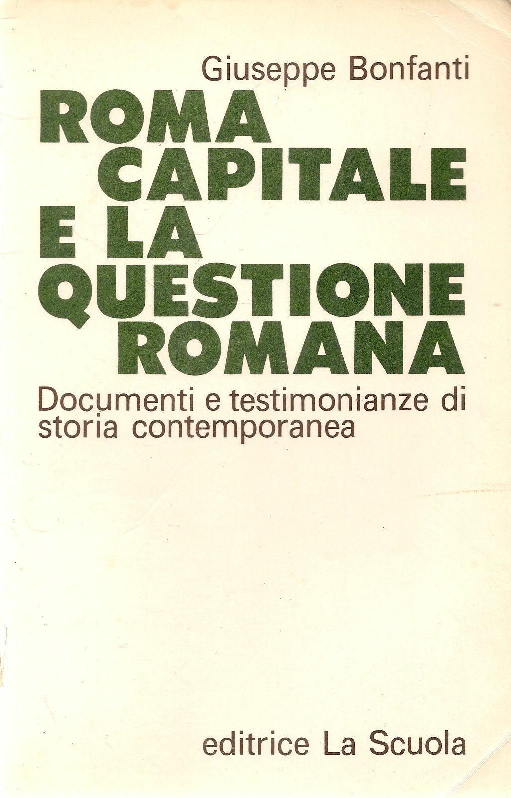 ROMA CAPITALE E LA QUESTIONE ROMANA - GIUSEPPE BONFANTI
