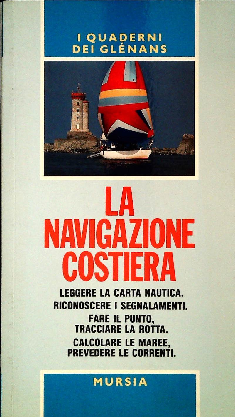 LA NAVIGAZIONE COSTIERA - I QUADERNI DEI GLENANS
