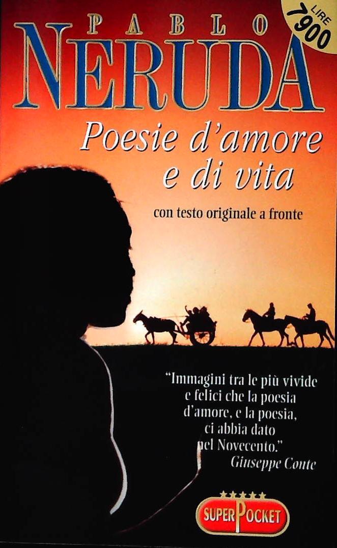 POESIE D'AMORE E DI VITA - PABLO NERUDA