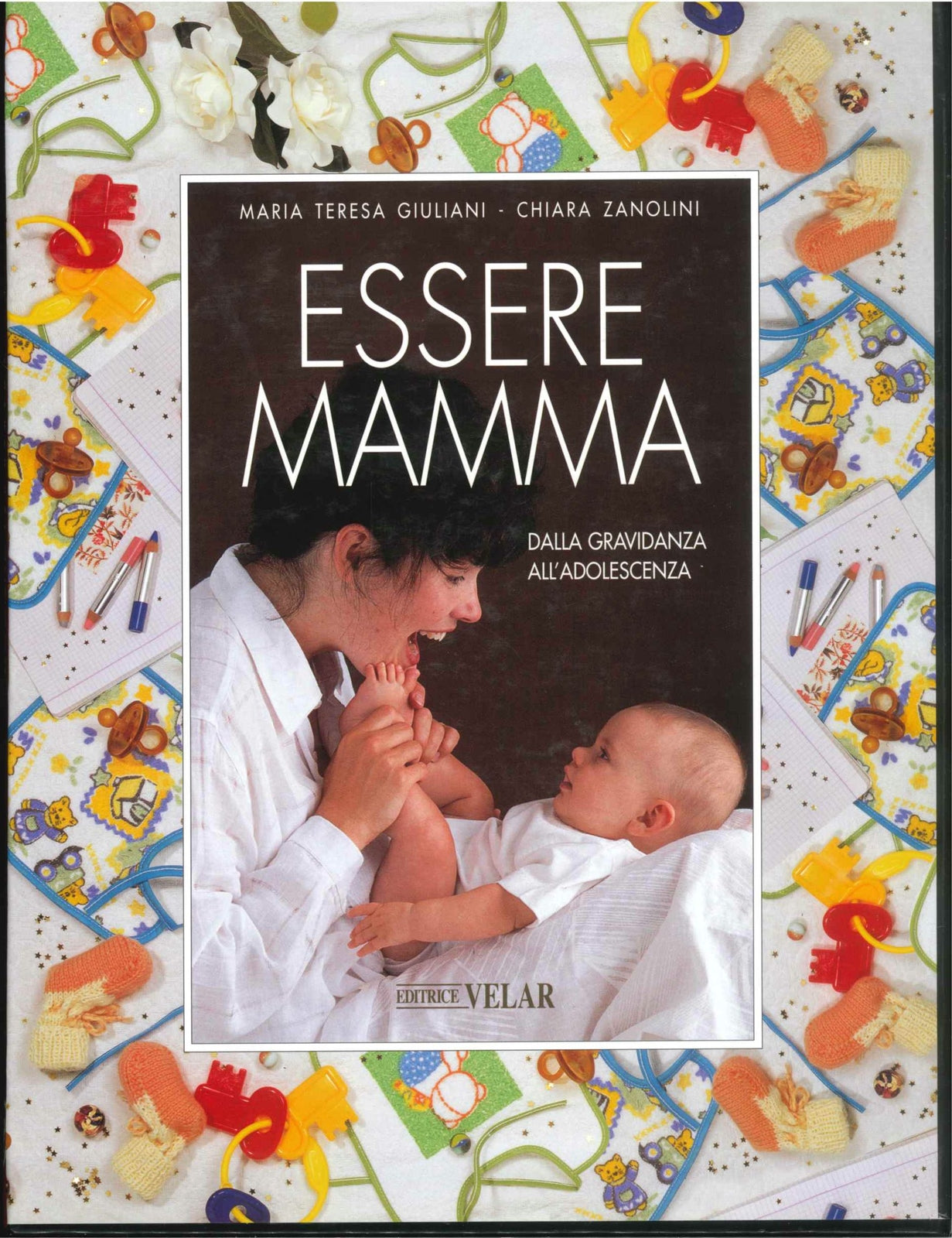 ESSERE MAMMA- DALLAGRAVIDANZA ALL'ADOLOSCENZA - M. T. GIULIANI CHIARA ZANOLINI
