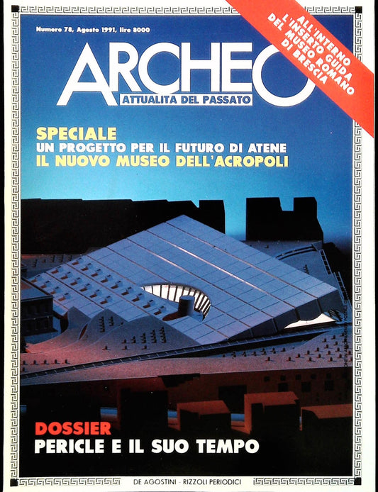 ARCHEO N. 78 - AGOSTO 1991 - PERICLE E IL SUO TEMPO - MUSEO DELL'ACROPOLI