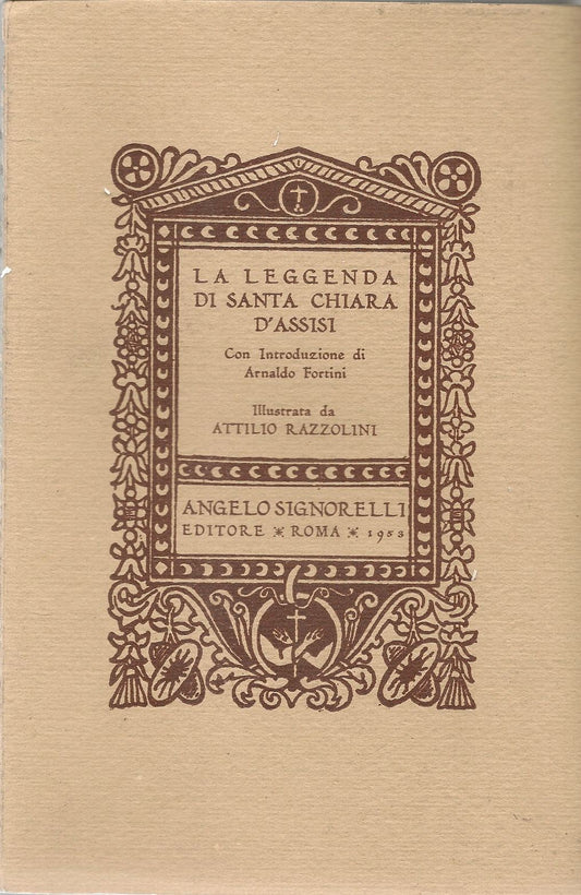 LA LEGGENDA DI SANTA CHIARA D'ASSISI - ARNALDO FORTINI