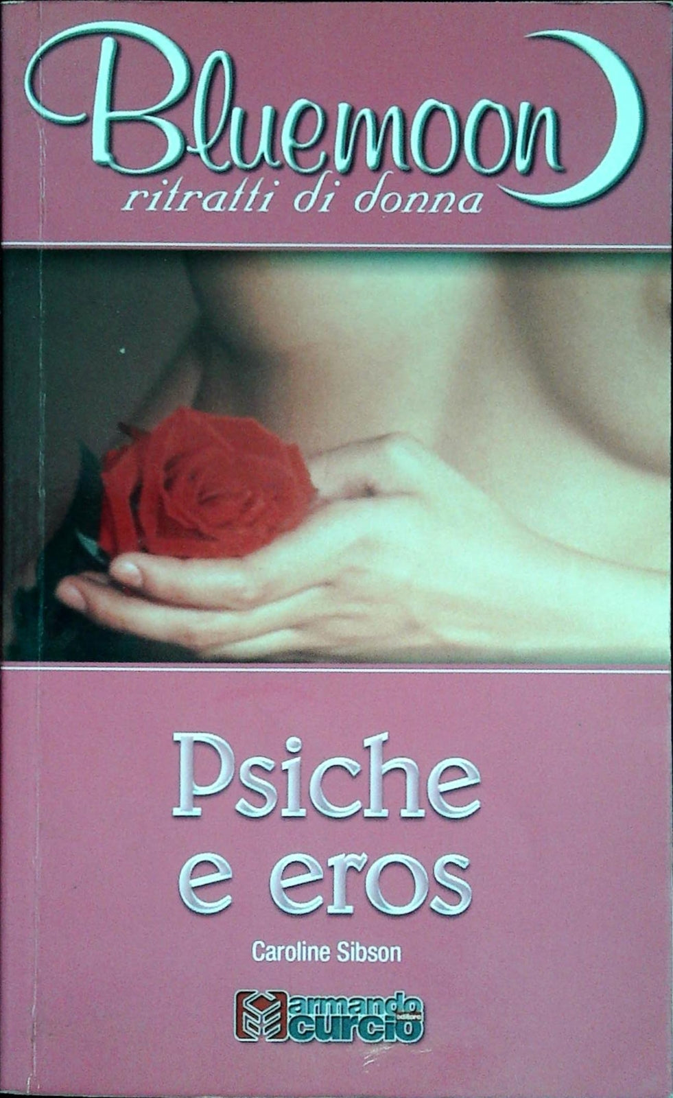 PSICHE E EROS - CAROLINE SIBSON - BLUEMOON RITRATTI DI DONNA N. 2