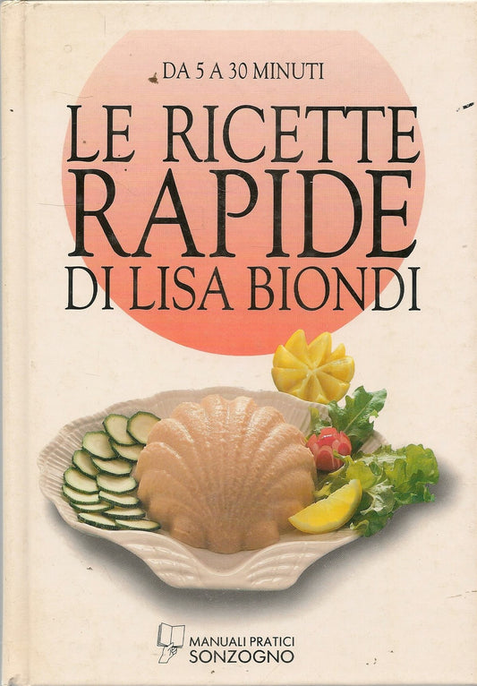 LE RICETTE RAPIDE DI LISA BIONDI. DA 5 A 30 MINUTI