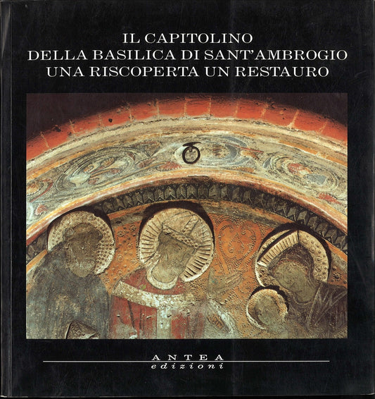 IL CAPITOLINO DELLA BASILICA DI S. AMBROGIO. UNA RISCOPERTA UN RESTAURO