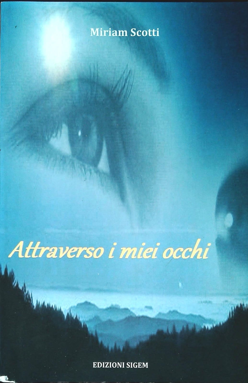 ATTRAVERSO I MIEI OCCHI - MIRIAM SCOTTI - EDIZIONI SIGEM 201